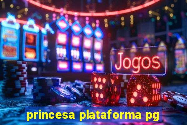 princesa plataforma pg